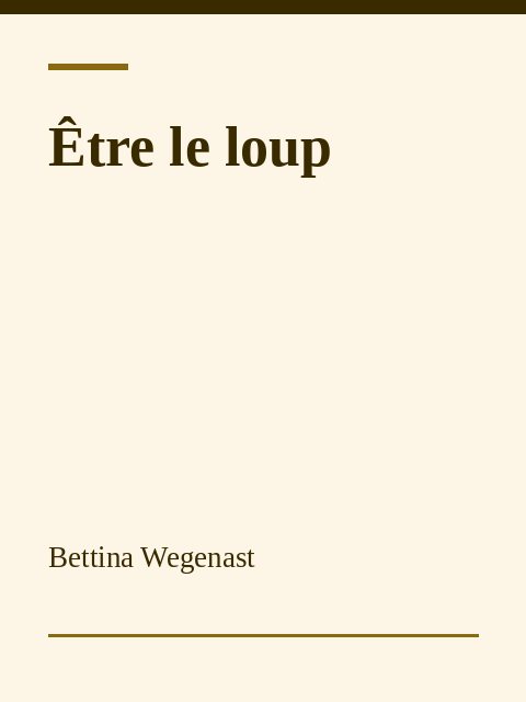 Être le loup, Bettina Wegenast
