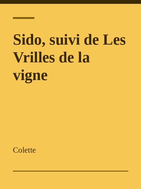 Sido, suivi de Les Vrilles de la vigne, Colette