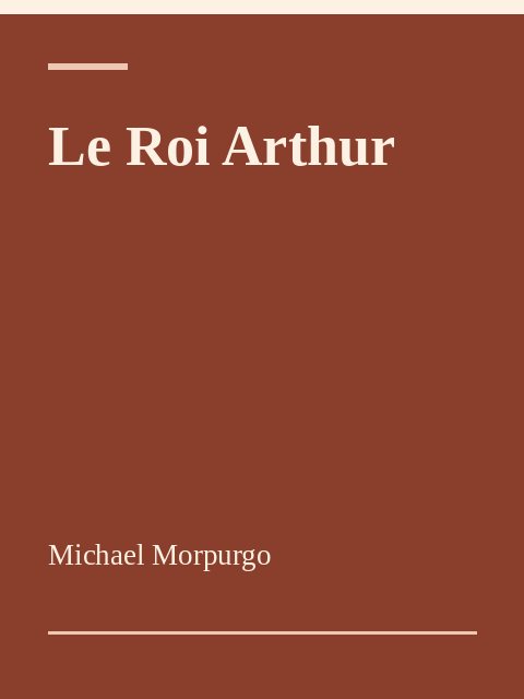 Le Roi Arthur, Michael Morpurgo