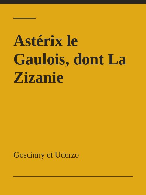 Astérix le Gaulois, dont La Zizanie, Goscinny et Uderzo