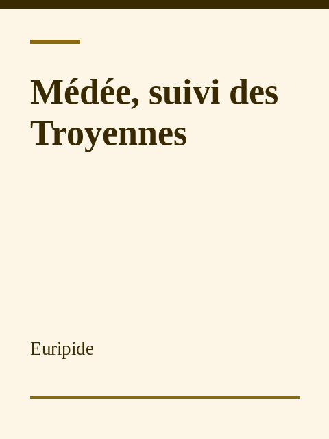 Médée, suivi des Troyennes, Euripide
