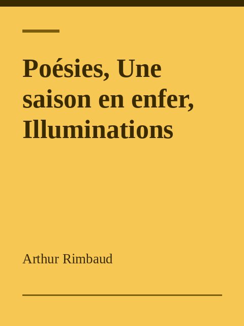 Poésies, Une saison en enfer, Illuminations, Arthur Rimbaud